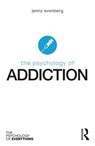 The Psychology of Addiction - SVANBERG,  Jenny (Stirling Community Hospital, UK) - 9781138207288