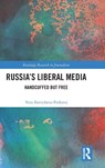 Russia's Liberal Media - VERA (UNIVERSITY OF LIVERPOOL,  UK) Slavtcheva-Petkova - 9781138237285