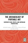 The Archaeology of Portable Art - MICHELLE LANGLEY ; MIRANI (THE AUSTRALIAN NATIONAL UNIVERSITY) LITSTER ; DUNCAN WRIGHT ; SALLY K (ASSOCIATE PROFESSOR OF SCHOOL OF HUMANITIES AT THE UNIVERSITY OF ADELAIDE,  Australia) May - 9781138237766