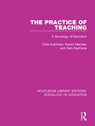 The Practice of Teaching - Chris Easthope ; Rupert Maclean ; Gary Easthope - 9781138244535