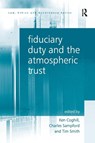 Fiduciary Duty and the Atmospheric Trust - Charles Sampford ; Ken Coghill ; Tim Smith - 9781138245532