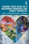 Finding Your Voice as a Beginning Marriage and Family Therapist - Jessica L. (California State University ChenFeng ; Dana J. (California State University Stone - 9781138290457