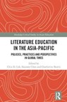 Literature Education in the Asia-Pacific - CHIN EE (NATIONAL INSTITUTE OF EDUCATION,  Singapore) Loh ; Suzanne S. Choo ; Catherine (Deakin University, Australia) Beavis - 9781138290808