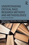 Understanding Critical Race Research Methods and Methodologies - Jessica T. (NC State University) DeCuir-Gunby ; Thandeka K. (University of California San Diego) Chapman ; Paul A. (University of Texas at San Antonio) Schutz - 9781138294707