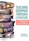 Teaching Grammar through Literature - Anna (Weald of Kent Grammar School McGlynn ; Rachel (Ecole Jeannine Manuel Fenn - 9781138301009