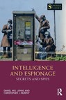 Intelligence and Espionage: Secrets and Spies - Daniel (University of Salford Lomas ; Christopher John (University of Salford Murphy - 9781138303133