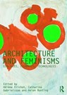 Architecture and Feminisms - HELENE (UNIVERSITY OF MELBOURNE,  Australia) Frichot ; Catharina (Chq 3650 returned - canx Emailed for bank details/address - Case 1645415 Written back to GT) Gabrielsson ; Helen Runting - 9781138304871