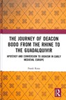 The Journey of Deacon Bodo from the Rhine to the Guadalquivir - Frank Riess - 9781138314092