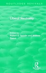Liberal Neutrality - Andrew Reeve ; Robert Goodin - 9781138324039