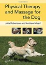 Physical Therapy and Massage for the Dog - Julia (Galen Myotherapy Robertson ; Andy (Galen Therapy Centre Mead - 9781138324190