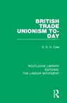 British Trade Unionism To-Day - G. D. H. Cole - 9781138336230