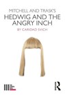 Mitchell and Trask's Hedwig and the Angry Inch - Caridad Svich - 9781138354166