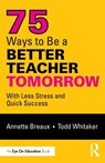 75 Ways to Be a Better Teacher Tomorrow - Annette Breaux ; Todd (Indiana State University Whitaker - 9781138363380