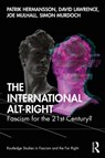 The International Alt-Right - Patrik Hermansson ; David Lawrence ; Joe Mulhall ; Simon Murdoch - 9781138363861