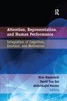 Attention, Representation, and Human Performance - Slim Masmoudi ; David Yun Dai ; Abdelmajid Naceur - 9781138384323