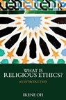 What is Religious Ethics? - Irene (The George Washington University Oh - 9781138393592