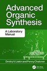 Advanced Organic Synthesis - DMITRY V. (CHRISTOPHER NEWPORT UNIVERSITY,  Virginia, USA) Liskin ; Penny (Imperial College London, UK) Chaloner - 9781138406919