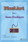 Pixel Art for Game Developers - Daniel Silber - 9781138413559