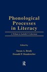 Phonological Processes in Literacy - Susan A. Brady ; Donald P. Shankweiler - 9781138437760