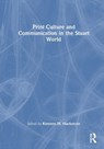 Print Culture and Communication in the Stuart World - Kirsteen M MacKenzie - 9781138482494