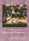 The Routledge History of American Foodways - Michael D. (University of North Texas Wise ; Jennifer Jensen (University of North Texas Wallach - 9781138482883