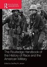 The Routledge Handbook of the History of Race and the American Military - Geoffrey Jensen - 9781138482913