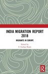 India Migration Report 2018 - S. IRUDAYA (IIMAD,  India) Rajan - 9781138498167