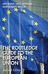 The Routledge Guide to the European Union - Ian (Centre for European Reform Bond ; Dick (Dick passed away beneficiary is wife Irene Heidelberger-Leonard as advised by EA sf case 01960673) Leonard ; Robert (Journalist and foreign correspondent Taylor - 9781138542488