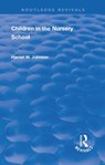 Revival: Children in the Nursery School (1928) - Harriet Johnson - 9781138550926
