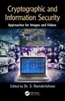 Cryptographic and Information Security Approaches for Images and Videos - S. Ramakrishnan - 9781138563841