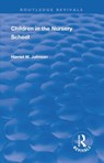 Revival: Children in the Nursery School (1928) - Harriet Johnson - 9781138565227