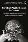 Christian Psychotherapy in Context - Joshua J. (California Baptist University Knabb ; Eric L. (Houston Baptist University Johnson ; M. Todd (Houston Baptist University Bates ; Timothy A. (Summit Counseling Center Sisemore - 9781138566828