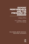 Export Performance and the Pressure of Demand - COOPER,  R. ; Hartley, K. ; Harvey, C. R. M. - 9781138570955