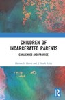 Children of Incarcerated Parents - Marian S. Harris ; J. Mark Eddy - 9781138571570