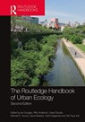 The Routledge Handbook of Urban Ecology - Ian Douglas ; P M L Anderson ; David Goode ; Michael C. Houck ; David Maddox ; Harini Nagendra ; Tan Puay Yok - 9781138581357