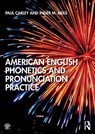 American English Phonetics and Pronunciation Practice - CARLEY,  Paul (University of Leicester, UK) ; Mees, Inger - 9781138588530