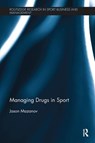 Managing Drugs in Sport - Jason Mazanov - 9781138595187