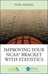 Improving Your NCAA (R) Bracket with Statistics - Tom Adams - 9781138597747