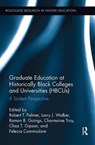 Graduate Education at Historically Black Colleges and Universities (HBCUs) - Larry J. Walker ; Ramon B. Goings ; Charmaine Troy ; Chaz T. Gipson ; Felecia Commodore ; Robert Palmer - 9781138600225