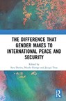 The Difference that Gender Makes to International Peace and Security - Sara Davies ; Nicole George ; Jacqui True - 9781138607613