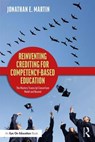 Reinventing Crediting for Competency-Based Education - JONATHAN E. (JONATHANEMARTIN ED. SERVICES,  USA) Martin - 9781138609228