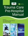 Trauma Care Pre-Hospital Manual - Ian (University of Teeside. British Army) Greaves ; Keith Porter - 9781138626843