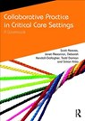 Collaborative Practice in Critical Care Settings - SCOTT (THE CITY COLLEGE OF THE CITY UNIVERSITY OF NEW YORK,  USA) Reeves ; Janet (University of Toronto, Canada) Alexanian ; Deborah (University of Texas Health Science Center San Antonio School of Nursing,) Kendall-Gallagher ; Todd (John Hopkins University, USA) Dorman ; Simon (University of Ottawa - 9781138633490