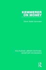 Kemmerer on Money - Edwin Walter (Author deceased 1994. No sign of relatives hold royalties on account.) Kemmerer - 9781138634534