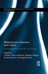 Motherhood in Literature and Culture - GILL RYE ; VICTORIA (OXFORD BROOKES UNIVERSITY,  UK) Browne ; Adalgisa Giorgio ; Emily Jeremiah ; Abigail Lee Six - 9781138648173