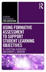 Using Formative Assessment to Support Student Learning Objectives - M. Christina Schneider ; Robert L. Johnson - 9781138649538