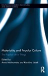 Materiality and Popular Culture - Anna Malinowska ; Karolina Lebek - 9781138657809