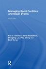 Managing Sport Facilities and Major Events - ERIC C. (VICTORIA UNIVERSITY,  Australia) Schwarz ; Hans (Victoria University, Australia) Westerbeek ; Dongfeng (Shanghai University of Sport, China) Liu ; Paul (University of Leeds, UK) Emery ; Paul Turner - 9781138658608