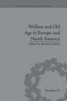Welfare and Old Age in Europe and North America - BERNARD (UNIVERSITY OF SOUTHAMPTON,  UK) Harris - 9781138661615