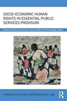 Socio-Economic Human Rights in Essential Public Services Provision - MARLIES (UNIVERSITY OF GRONINGEN,  Netherlands) Hesselman ; Antenor Hallo (University of Groningen, Netherlands) de Wolf ; Brigit (University of Groningen, Netherlands) Toebes - 9781138669659